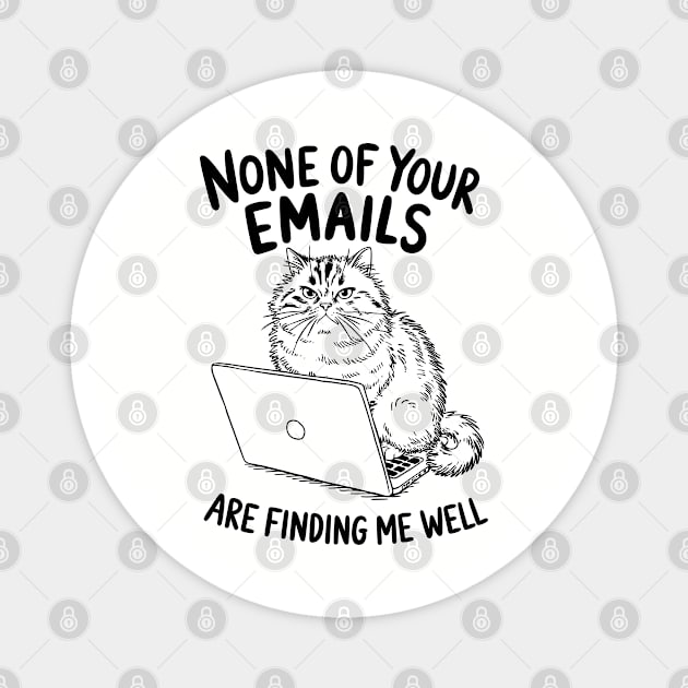 None of Your Emails Are Finding Me Well Sarcastic Office Humor Magnet by Anticorporati